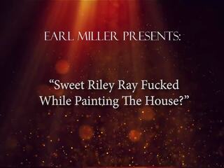 Matamis riley ray fucked habang pagpipinta ang bahay: hd pagtatalik 3f