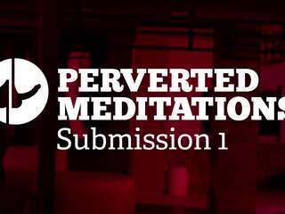 變態 meditations - 服從 1, 高清晰度 成人 視頻 07