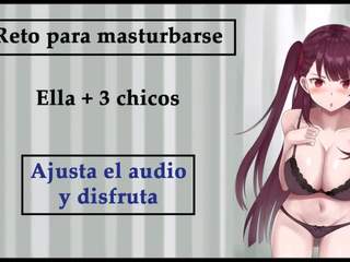 Reto kappale masturbarse ella 3 chicos rol-joi voz espanola